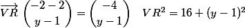 \vec{VR}\ \dbinom{-2-2}{y-1}=\dbinom{-4}{y-1} \quad VR^2=16+(y-1)^2